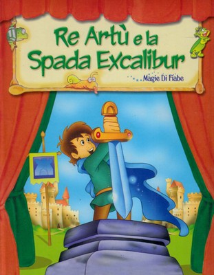 König Artus und das Schwert Excalibur