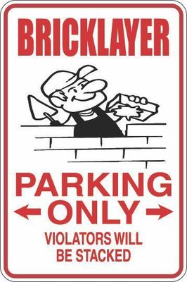Metal Sign Bricklayer Parking Only 8  x 12  Aluminum S251