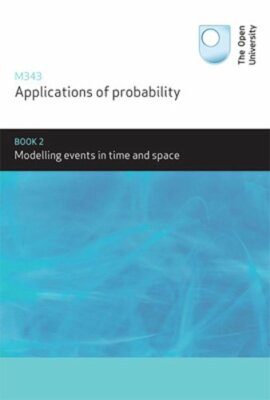 Applications of Probability: Modelling Events in Time and Space 