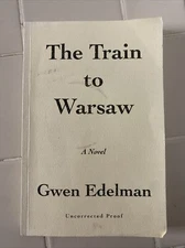 The Train to Warsaw: A Novel - Paperback By Edelman, Gwen - Uncorrected Proof