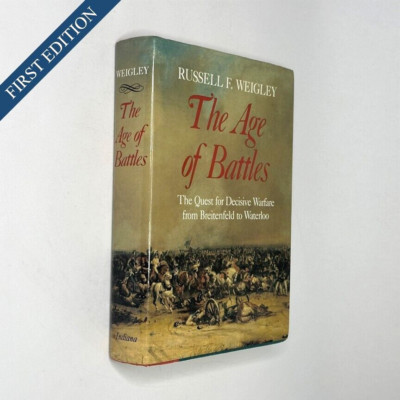 Age of Battles: Quest for Decisive Warfare, Weigley (1991, HC/DJ, First Edition)