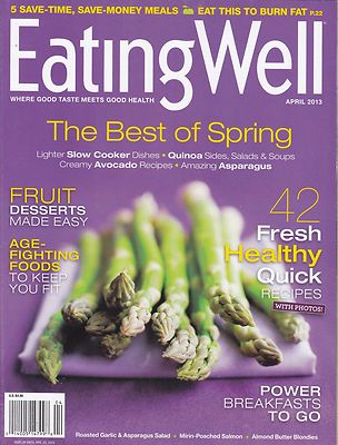 EATING WELL April 2013 -- Best of Spring, Fruit Desserts, Age-Fighting Foods