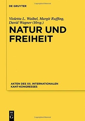NATURE AND FREEDOM: PROCEEDINGS OF THE XII INTERNATIONAL By Kant-gesellschaft E.