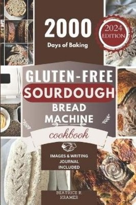 Beatrice R Kramer Gluten-Free Sourdough Bread Machine Cookbook (Paperback)
