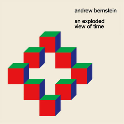 Andrew Bernstein An Exploded View of Time (Vinyl) 12'' Album