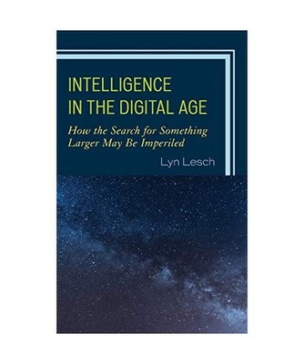 Intelligence in the Digital Age: How the Search for Something Larger May Be Impe