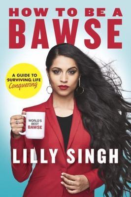 How to Be a Bawse : A Guide to Conquering Life by Lilly Singh (2017, Hardcover)