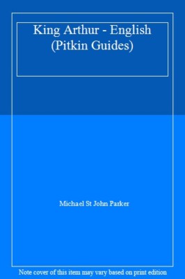 King Arthur (Pitkin Guides) By Michael St. John Parker