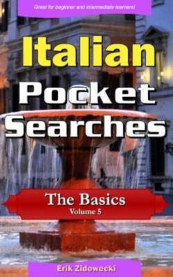 Italian Pocket Searches - The Basics - Volume 5: A Set Of Word Search Puzzl...