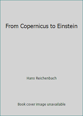 From Copernicus to Einstein by Hans Reichenbach