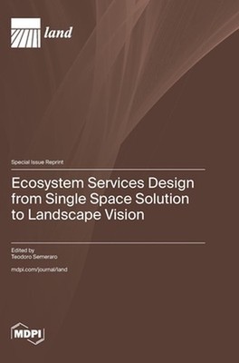 Ecosystem Services Design from Single Space Solution to Landscape Vision by Teod