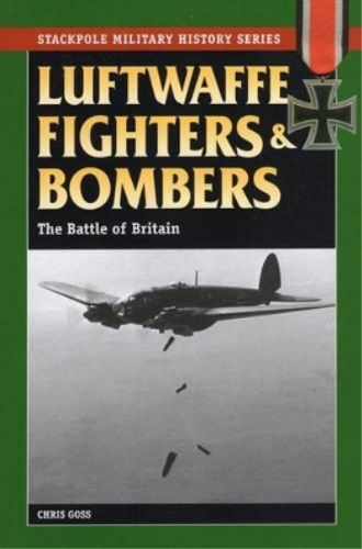 Chris Goss Luftwaffe Fighters and Bombers (Poche) Stackpole Military ...