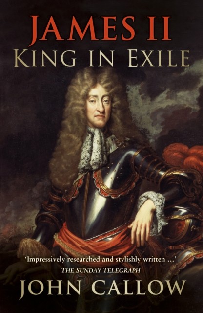 James II: King in Exile by John Callow (Paperback Book)