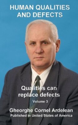 Human qualities and defects: Qualities can replace defects: 3 by Ardelean New-,