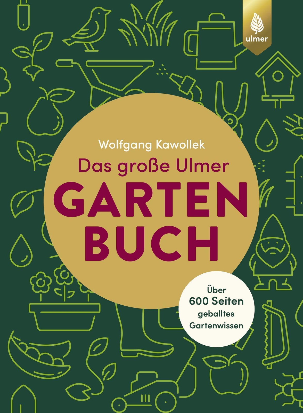 Das Große Ulmer Gartenbuch. Über 600 Seiten Geballtes Gartenwissen,