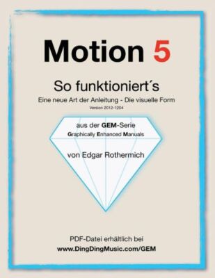 Motion 5 - So Funktioniert's: Eine Neu Art Von Anleitung - Die Visuelle Form