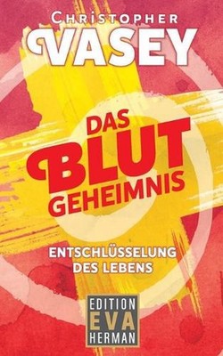 Das Blutgeheimnis: Entschl?sselung des Lebens by Christopher Vasey Paperback Boo