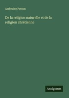 Ambroise Potton | De La Religion Naturelle Et De La Religion ChréTienne | Buch