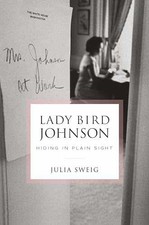 Lady Bird Johnson: Hiding in Plain - Hardcover, by Sweig Julia - Very Good l