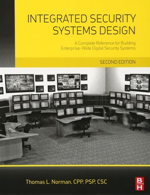Integrated Security Systems Design: A Complete Reference for Building Enterp...