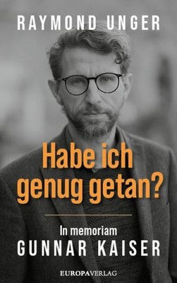 Habe ich genug getan? In memoriam Gunnar Kaiser