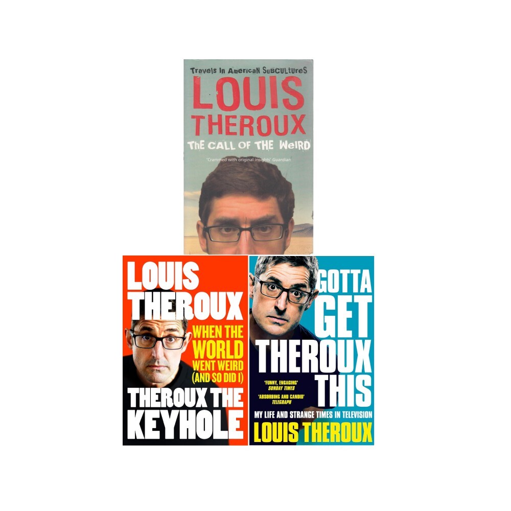 Louis Theroux 3 Books Collection Set Call of the Weird,Gotta Get,Theroux The Key