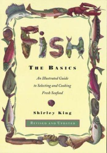 Fish: The Basics : An Illustrated Guide to Selecting and Cooking Fresh ...