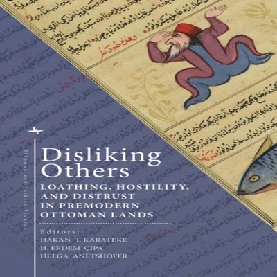 Disliking Others Loathing Hostility and Distrust in Premodern Ott
