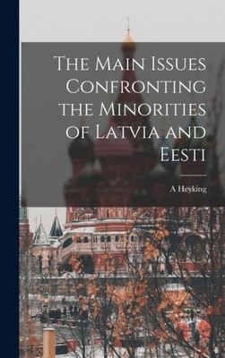 Heyking - Min Issues Confronting the Minorities of Ltvi nd Eesti - New - X555z