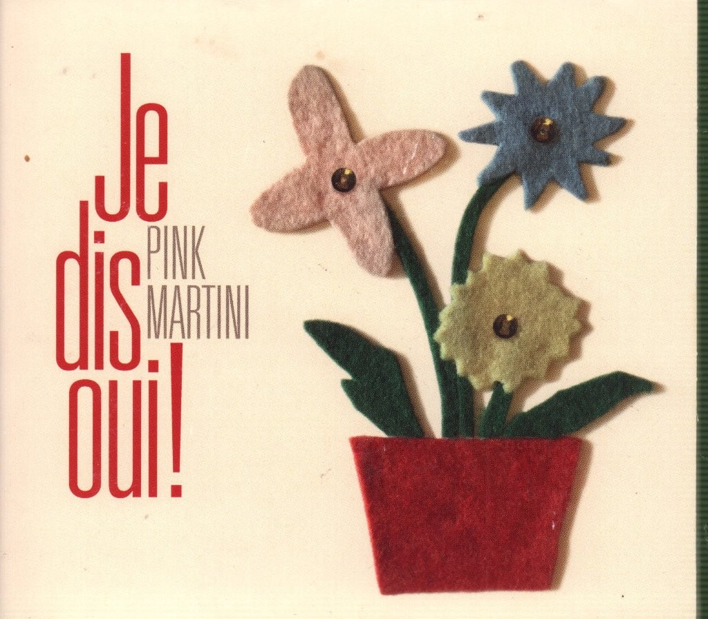 Pink Martini Je Dis Oui! CD UK Wrasse 2016 digipack CD with booklet WRASS346