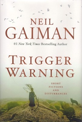 Trigger Warning: Short Fictions and Disturbances Gaiman, Neil hardcover Acce...