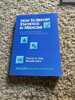 How to Report Statistics in Medicine : Annotated Guidelines for Authors, Editors