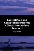 Antje Wiener | Contestation And Constitution Of Norms In Global International...