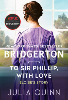 To Sir Phillip, with Love: Bridgerton (Bridgertons, 5) By Quinn, Julia - GOOD
