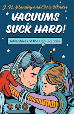Handley - Vacuums Suck Hard! Adventures of the USS Big Stick - New pap - X555z