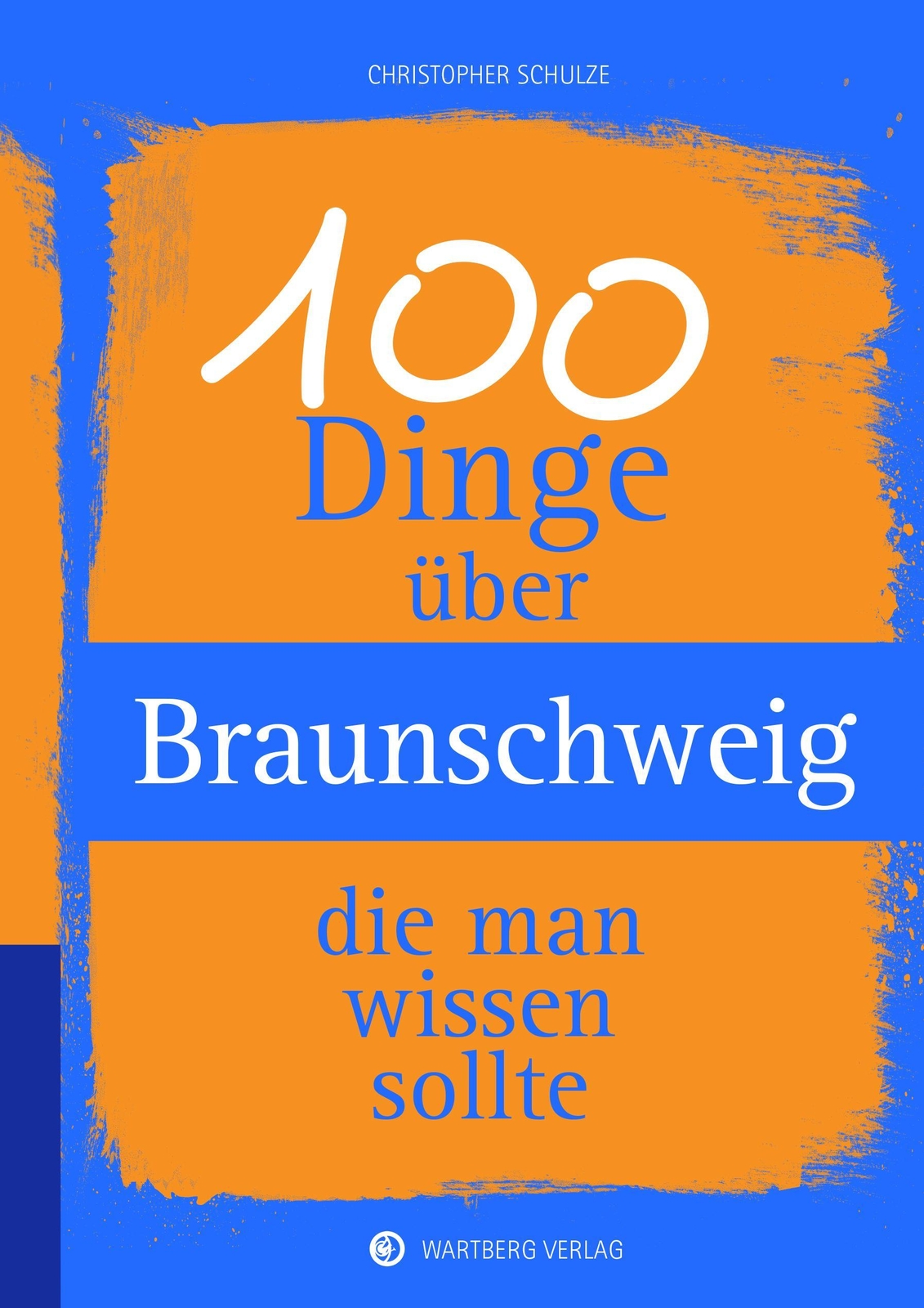 Thumbnail - 100 Dinge Über Braunschweig, Die Man Wissen Sollte - Christo ...