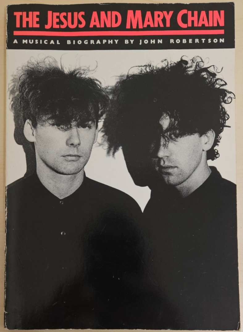 Jesus and Mary Chain : A Musical Biography by John Robertson, PB, Omnibus, 1988