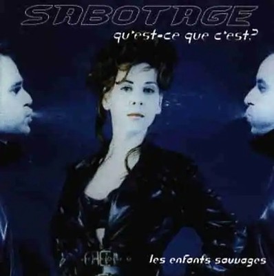 Sabotage Qu'Est-Ce Que C'Est? - Les Enfants Sauvages