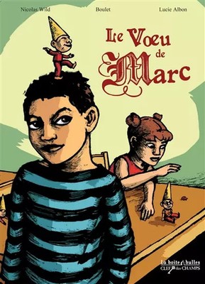 Le voeu de Marc, Nicolas Wild, Boulet et  Lucie Albon