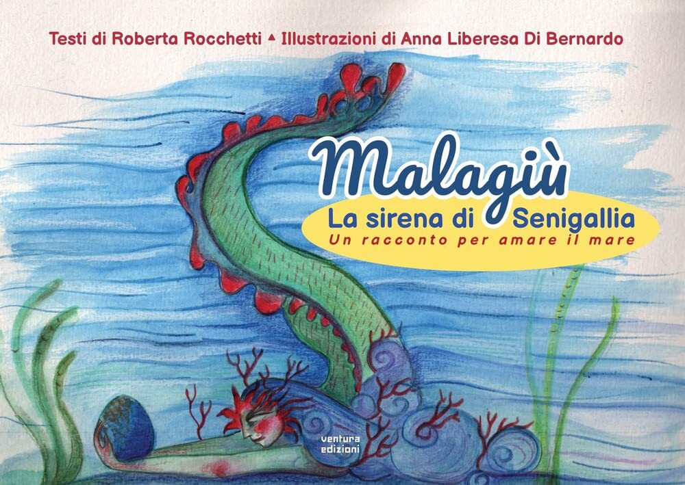 Libri Rocchetti Roberta - Malagiu La Sirena Di Senigallia. Un Racconto Per Amare
