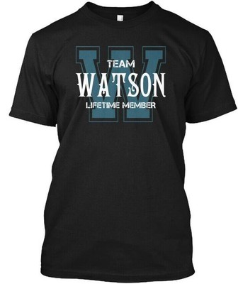 Team Watson Name S - Lifetime Member T-Shirt Made in the USA Size S to 5XL