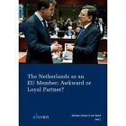 The Netherlands as a EU Member: Awkward or Loyal Partner? by Eleven International Publishing (Paperback, 2013)