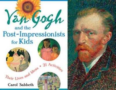 Van Gogh and the Post-Impressionists for Kids: Their Lives and Ideas, 21: Used