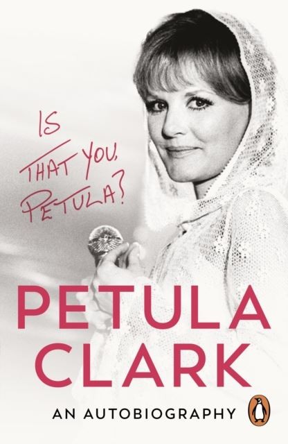 Is That You, Petula?: An Autobiography by Petula Clark
