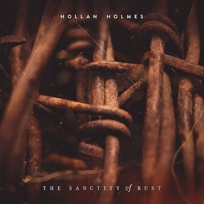 Holmes, Hollan - Sanctity Of Rust [CD]