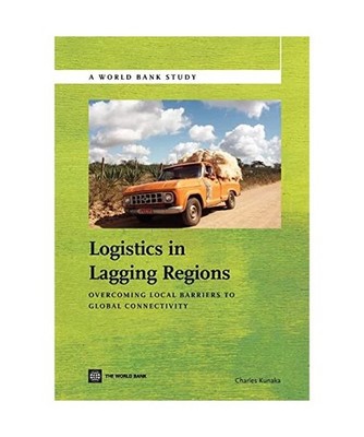 Logistics in Lagging Regions: Overcoming Local Barriers to Global Connectivity: 