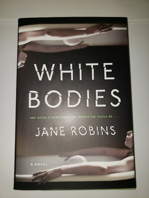 White Bodies: An Addictive Psychological Thriller (Hardcover) by Jane Robins