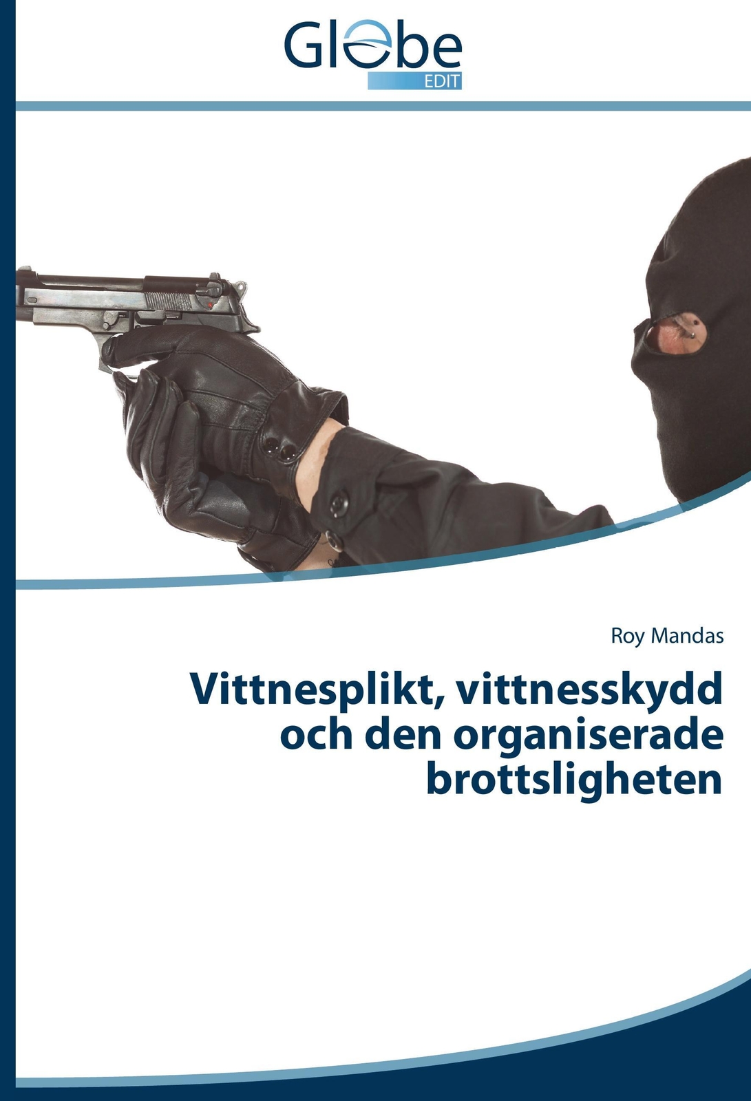 Roy Mandas | Vittnesplikt, Vittnesskydd Och Den Organiserade