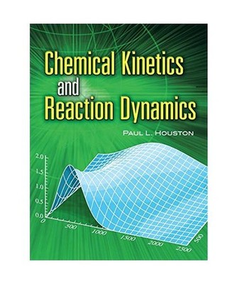Chemical Kinetics and Reaction Dynamics, Paul L. Houston