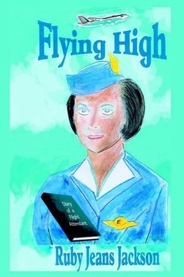 Flying High: Diary of a Flight Attendant by Ruby Jeans Jackson (English) Paperba